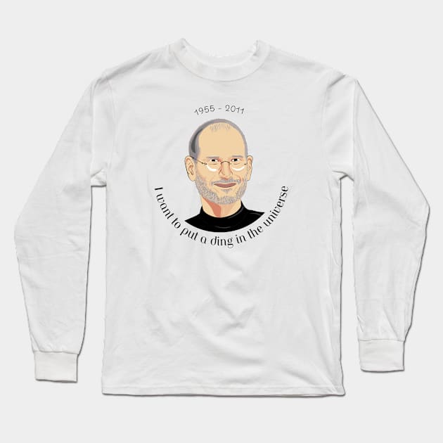 Steve Jobs - I want to put a ding in the universe - apple inc. Long Sleeve T-Shirt by Adzaki